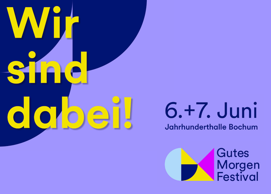 Bochum: Gutes Morgen Festival und Nachhaltigkeitsmesse der GLS Bank